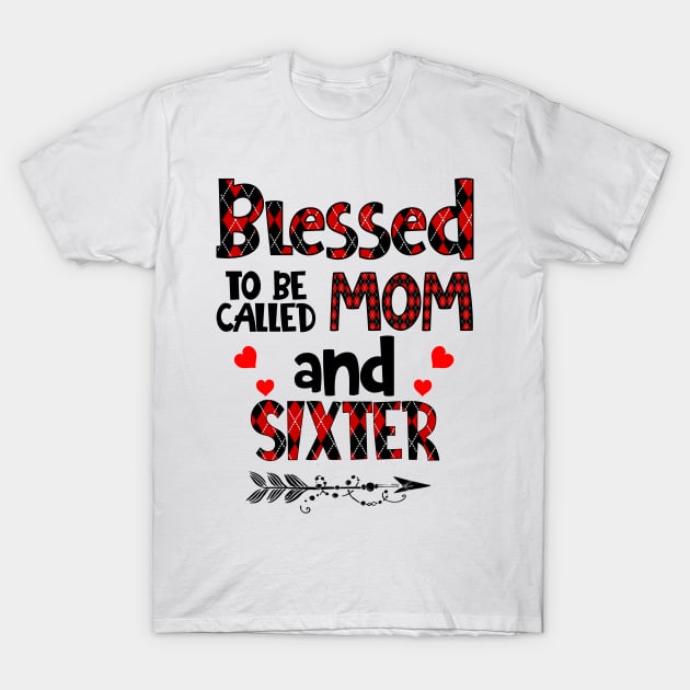 Blessed To be called Mom and sixter T-Shirt by Barnard